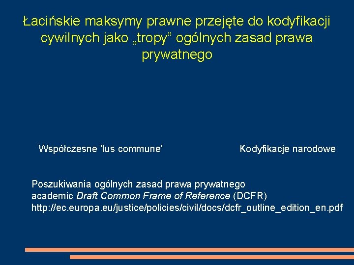 Łacińskie maksymy prawne przejęte do kodyfikacji cywilnych jako „tropy” ogólnych zasad prawa prywatnego Współczesne