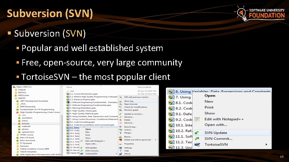 Subversion (SVN) § Popular and well established system § Free, open-source, very large community