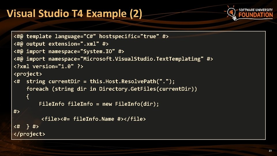 Visual Studio T 4 Example (2) <#@ template language="C#" hostspecific="true" #> <#@ output extension=".