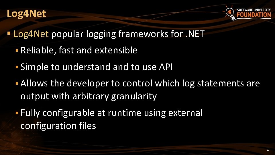 Log 4 Net § Log 4 Net popular logging frameworks for. NET § Reliable,