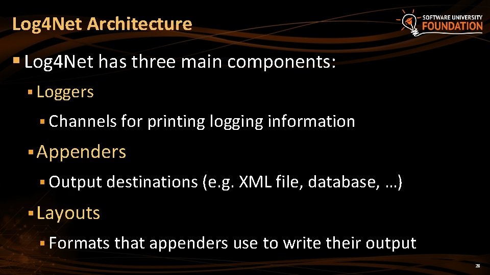 Log 4 Net Architecture § Log 4 Net has three main components: § Loggers