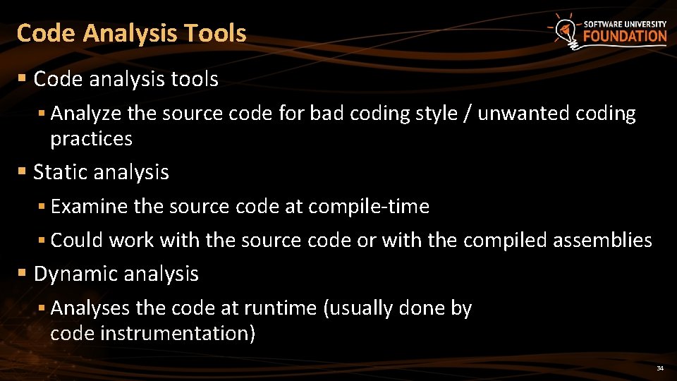 Code Analysis Tools § Code analysis tools § Analyze the source code for bad