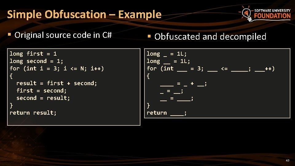 Simple Obfuscation – Example § Original source code in C# long first = 1