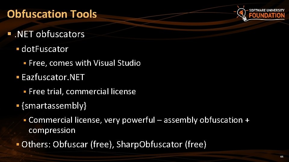 Obfuscation Tools §. NET obfuscators § dot. Fuscator § Free, comes with Visual Studio