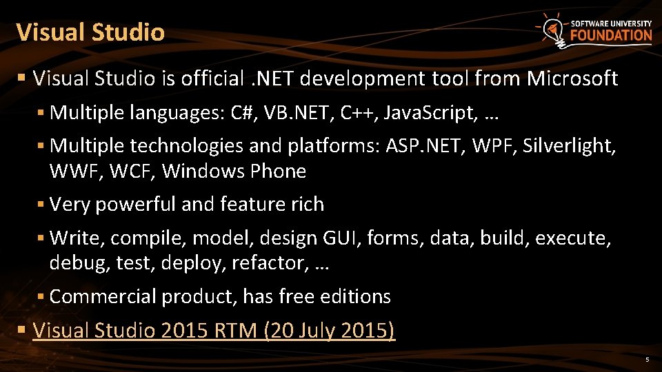 Visual Studio § Visual Studio is official. NET development tool from Microsoft § Multiple