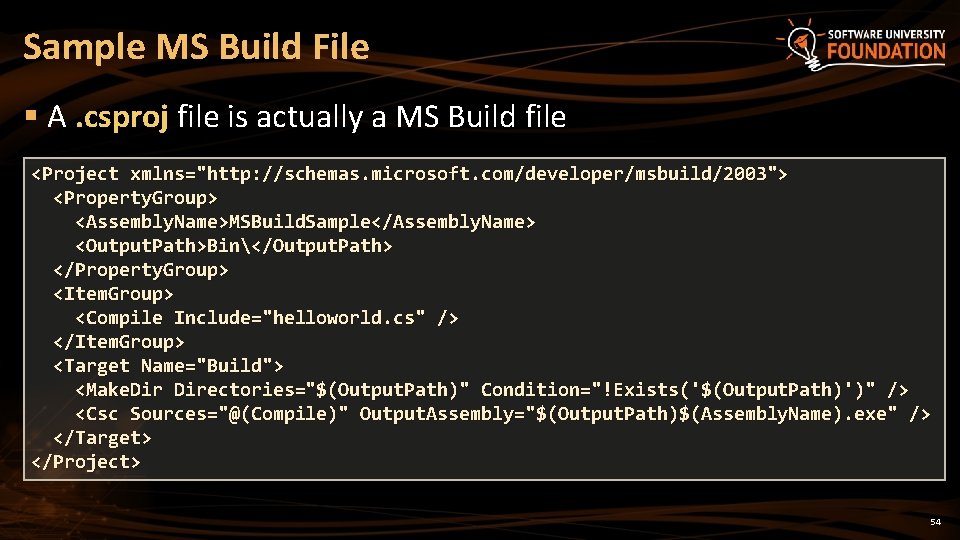 Sample MS Build File § A. csproj file is actually a MS Build file