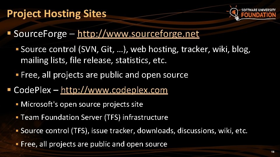 Project Hosting Sites § Source. Forge – http: //www. sourceforge. net § Source control