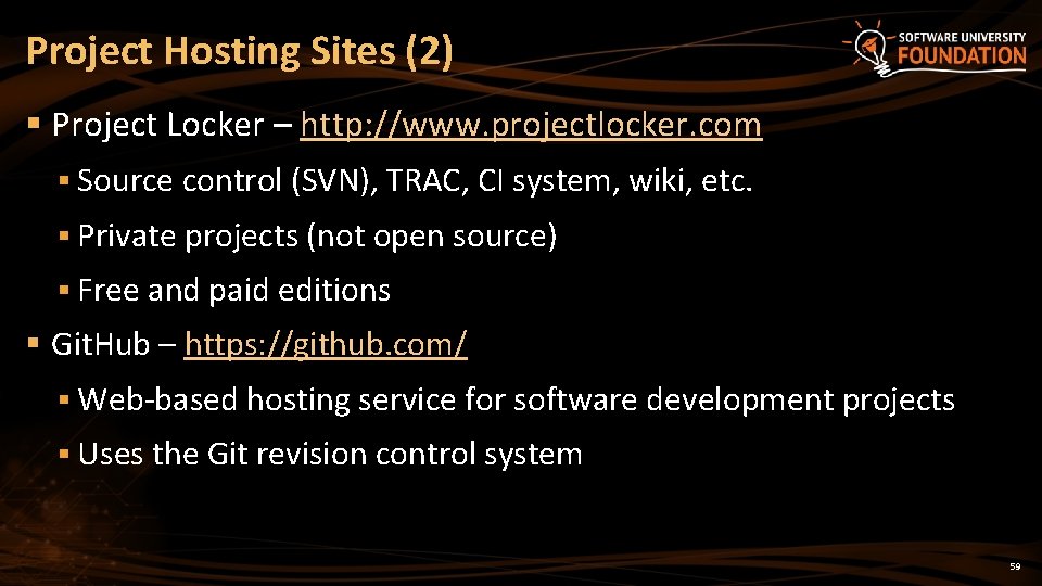 Project Hosting Sites (2) § Project Locker – http: //www. projectlocker. com § Source