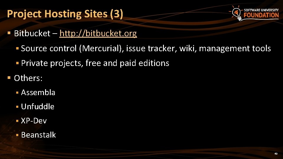 Project Hosting Sites (3) § Bitbucket – http: //bitbucket. org § Source control (Mercurial),