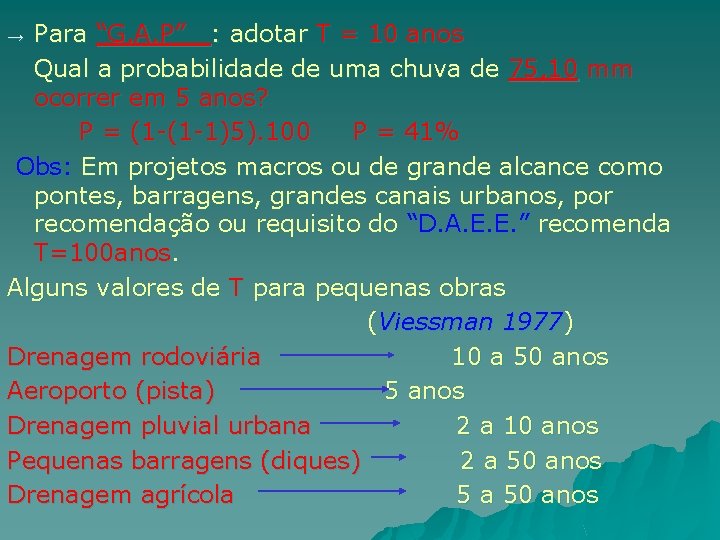 Para “G. A. P” : adotar T = 10 anos Qual a probabilidade de