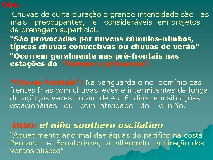 Obs: Chuvas de curta duração e grande intensidade são as mais preocupantes, e consideráveis