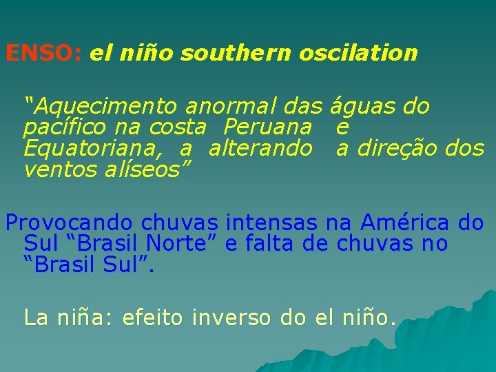 ENSO: el niño southern oscilation “Aquecimento anormal das pacífico na costa Peruana Equatoriana, a