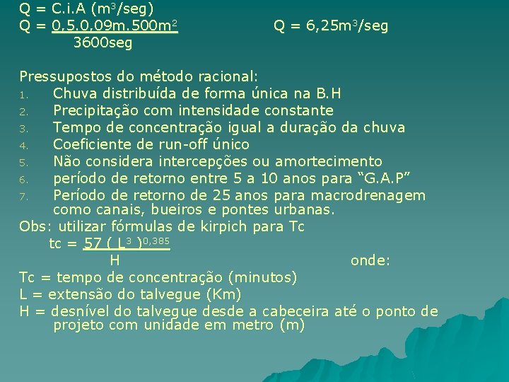 Q Q = = C. i. A (m 3/seg) 0, 5. 0, 09 m.