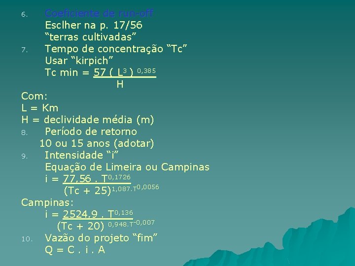 Coeficiente de run-off Esclher na p. 17/56 “terras cultivadas” 7. Tempo de concentração “Tc”