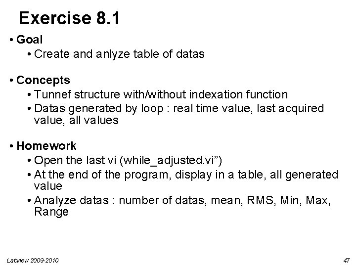 Exercise 8. 1 • Goal • Create and anlyze table of datas • Concepts