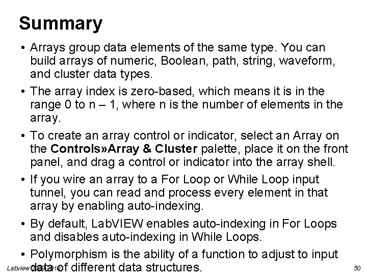 Summary • Arrays group data elements of the same type. You can build arrays