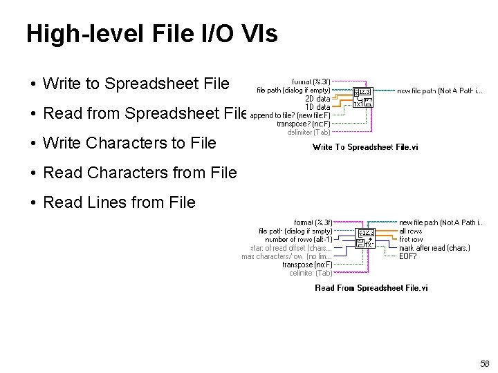 High-level File I/O VIs • Write to Spreadsheet File • Read from Spreadsheet File