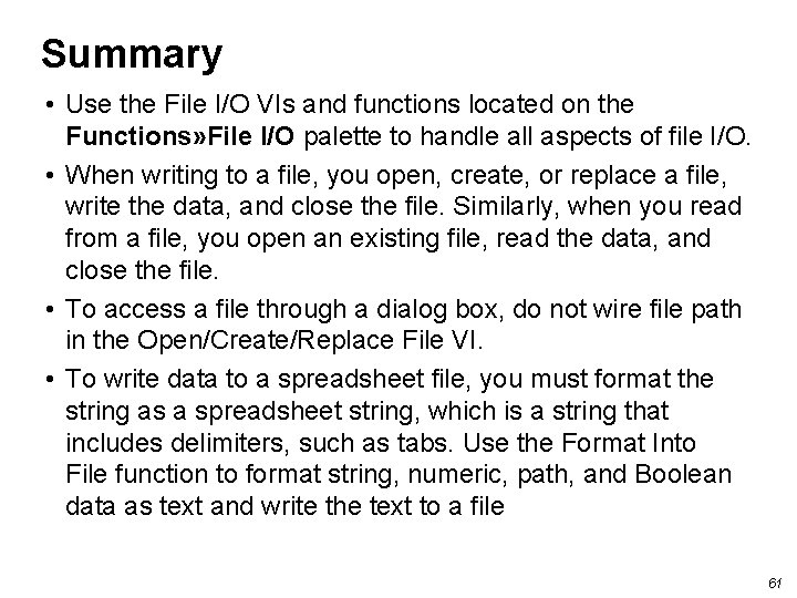 Summary • Use the File I/O VIs and functions located on the Functions» File