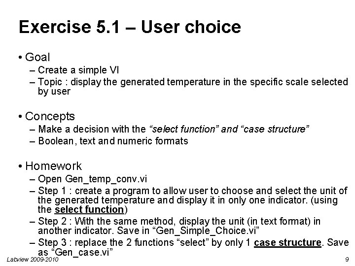 Exercise 5. 1 – User choice • Goal – Create a simple VI – Exercise 5. 1 – User choice • Goal – Create a simple VI –