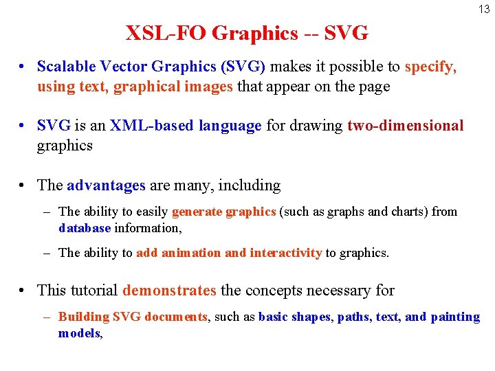 13 XSL-FO Graphics -- SVG • Scalable Vector Graphics (SVG) makes it possible to