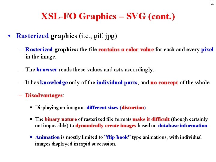 14 XSL-FO Graphics – SVG (cont. ) • Rasterized graphics (i. e. , gif,