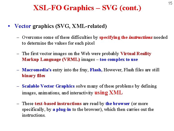 XSL-FO Graphics – SVG (cont. ) • Vector graphics (SVG, XML-related) – Overcome some