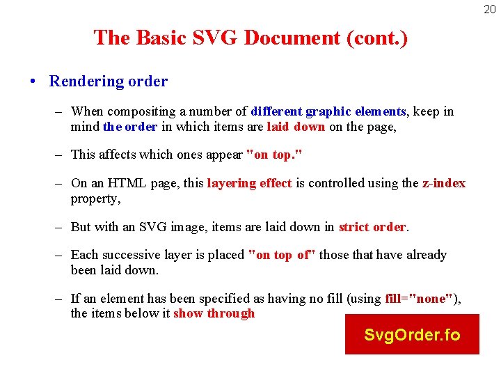 20 The Basic SVG Document (cont. ) • Rendering order – When compositing a