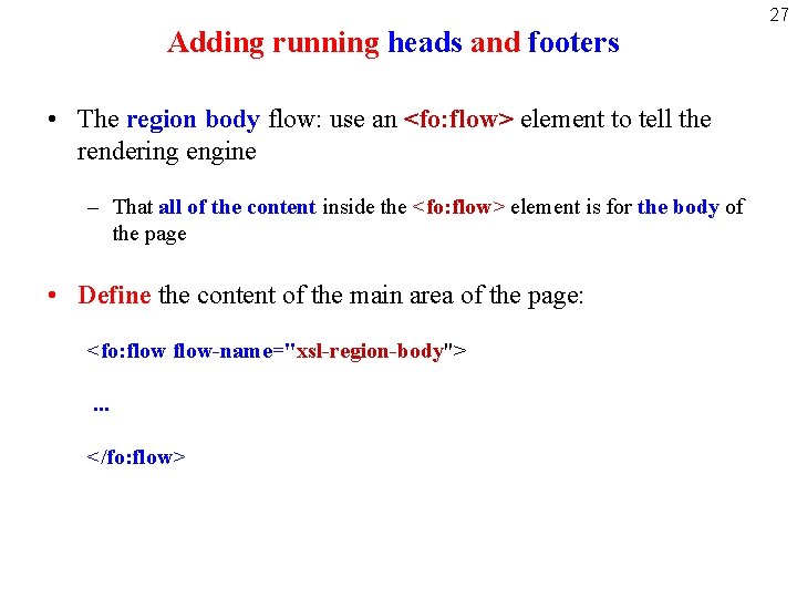 Adding running heads and footers • The region body flow: use an <fo: flow>