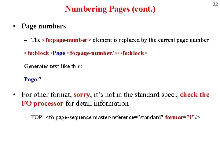 Numbering Pages (cont. ) • Page numbers – The <fo: page-number> element is replaced