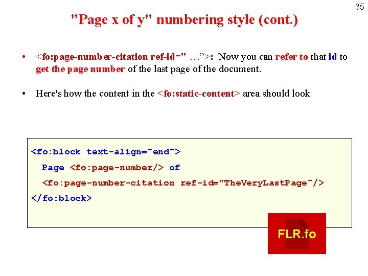 "Page x of y" numbering style (cont. ) • <fo: page-number-citation ref-id=" …”>: Now