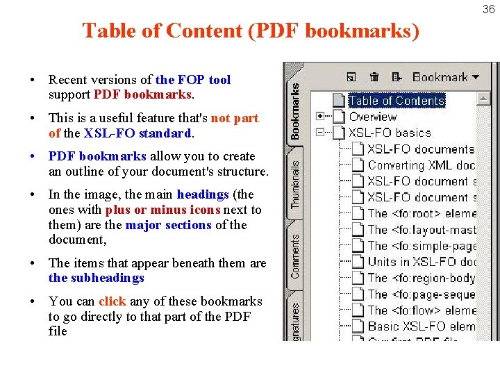 36 Table of Content (PDF bookmarks) • Recent versions of the FOP tool support