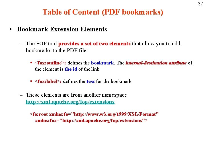 37 Table of Content (PDF bookmarks) • Bookmark Extension Elements – The FOP tool