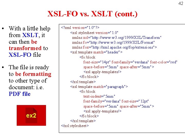 42 XSL-FO vs. XSLT (cont. ) • With a little help from XSLT, it