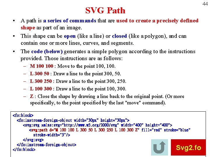 44 SVG Path • A path is a series of commands that are used
