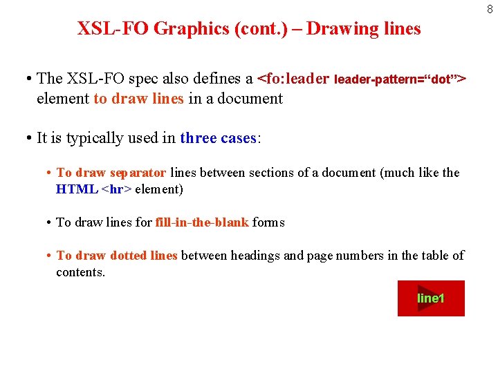 8 XSL-FO Graphics (cont. ) – Drawing lines • The XSL-FO spec also defines