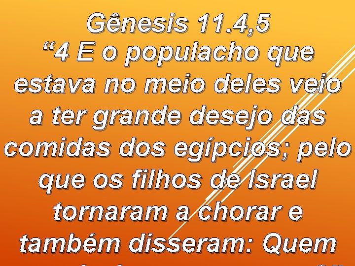 Gênesis 11. 4, 5 “ 4 E o populacho que estava no meio deles