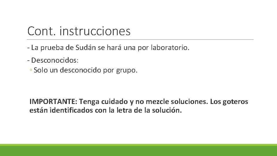 Cont. instrucciones - La prueba de Sudán se hará una por laboratorio. - Desconocidos: