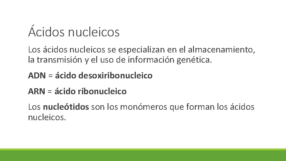 Ácidos nucleicos Los ácidos nucleicos se especializan en el almacenamiento, la transmisión y el