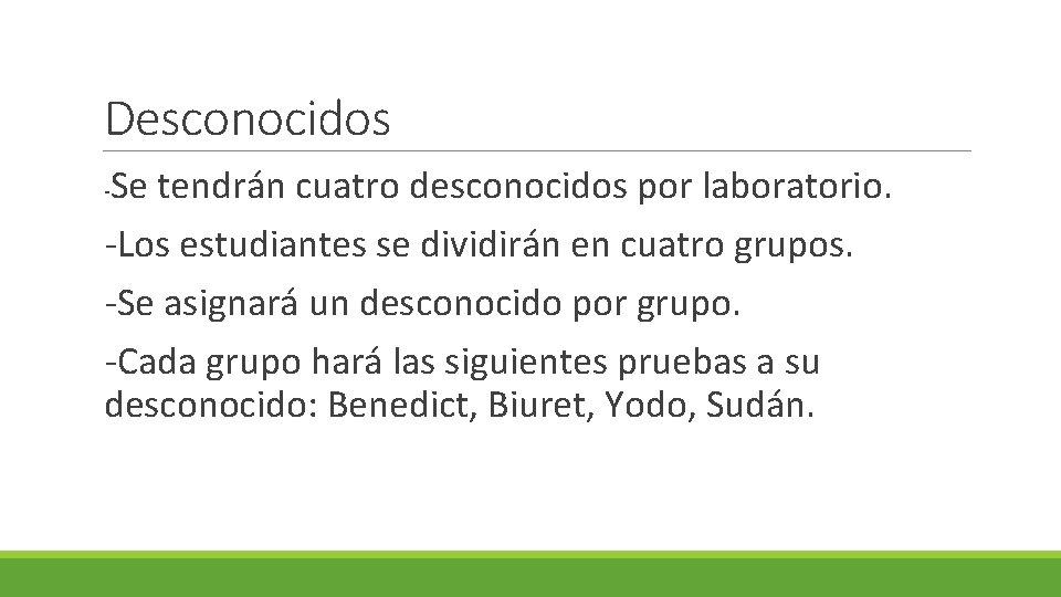 Desconocidos Se tendrán cuatro desconocidos por laboratorio. -Los estudiantes se dividirán en cuatro grupos.
