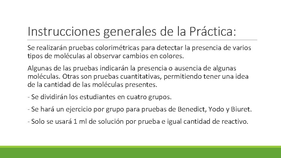 Instrucciones generales de la Práctica: Se realizarán pruebas colorimétricas para detectar la presencia de