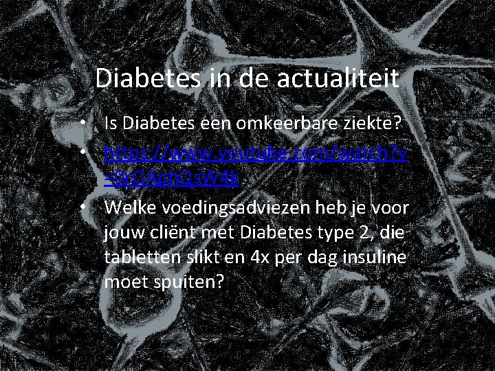 Diabetes in de actualiteit • Is Diabetes een omkeerbare ziekte? • https: //www. youtube.