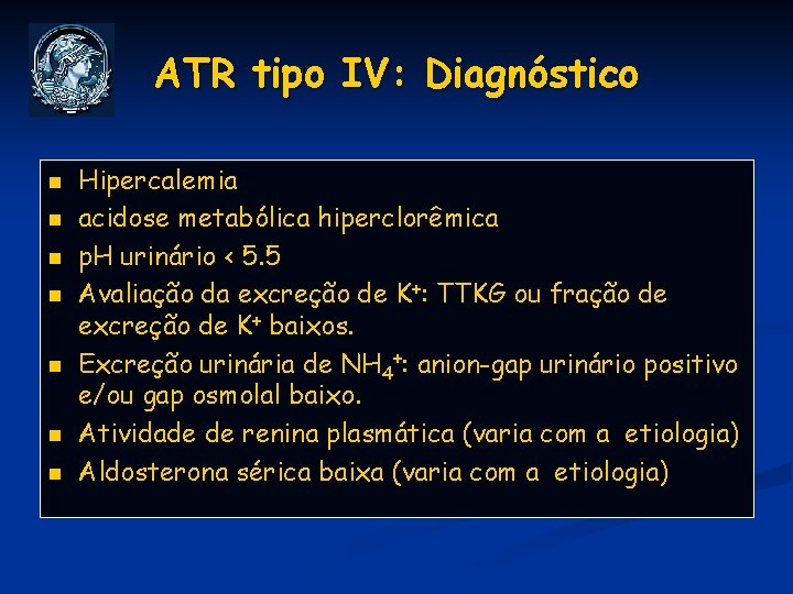ATR tipo IV: Diagnóstico n n n n Hipercalemia acidose metabólica hiperclorêmica p. H
