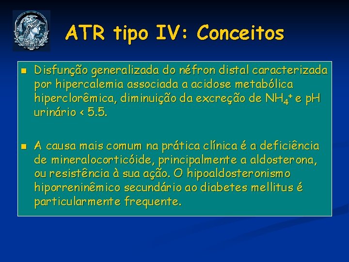 ATR tipo IV: Conceitos n n Disfunção generalizada do néfron distal caracterizada por hipercalemia