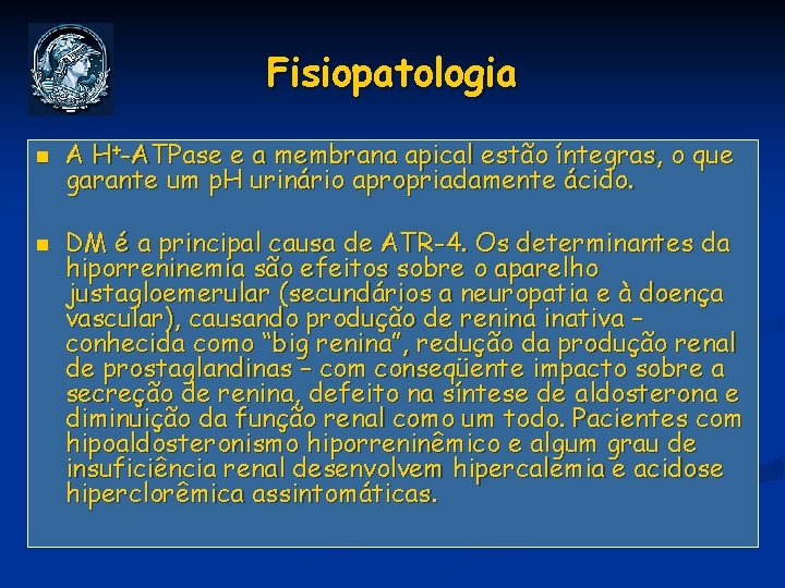 Fisiopatologia n n A H+-ATPase e a membrana apical estão íntegras, o que garante