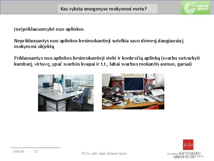 Was passiert im Gehirn beim metu? Lernen? Kas vyksta smegenyse mokymosi (ne)priklausomybė nuo aplinkos