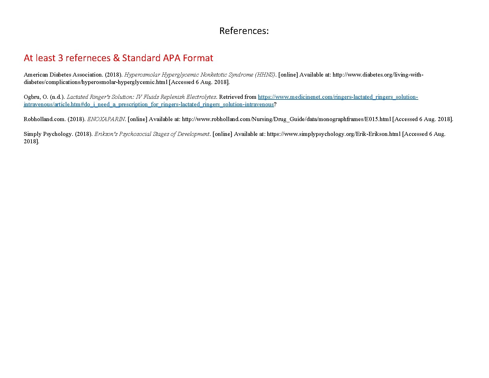 References: At least 3 referneces & Standard APA Format American Diabetes Association. (2018). Hyperosmolar