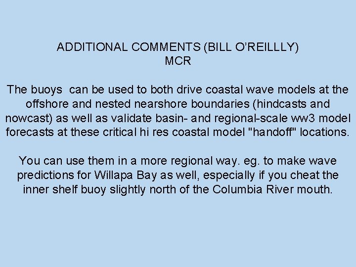 ADDITIONAL COMMENTS (BILL O’REILLLY) MCR The buoys can be used to both drive coastal