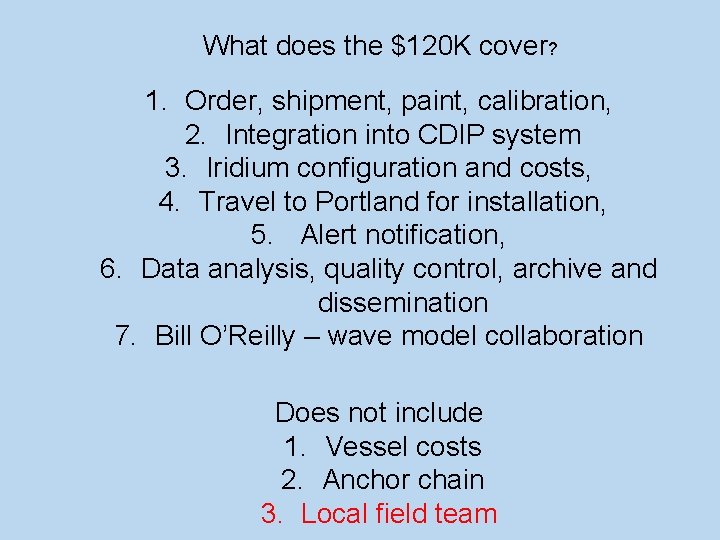 What does the $120 K cover? 1. Order, shipment, paint, calibration, 2. Integration into