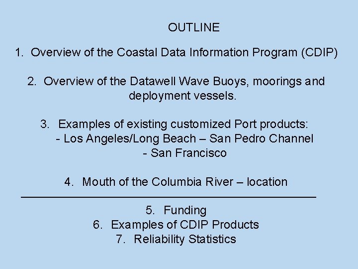 OUTLINE 1. Overview of the Coastal Data Information Program (CDIP) 2. Overview of the