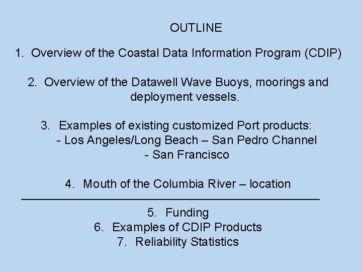 OUTLINE 1. Overview of the Coastal Data Information Program (CDIP) 2. Overview of the